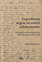 Experiências negras no existir coletivamente: Sociedade Recreativa Beneficente União Rosariense (1915-1965)